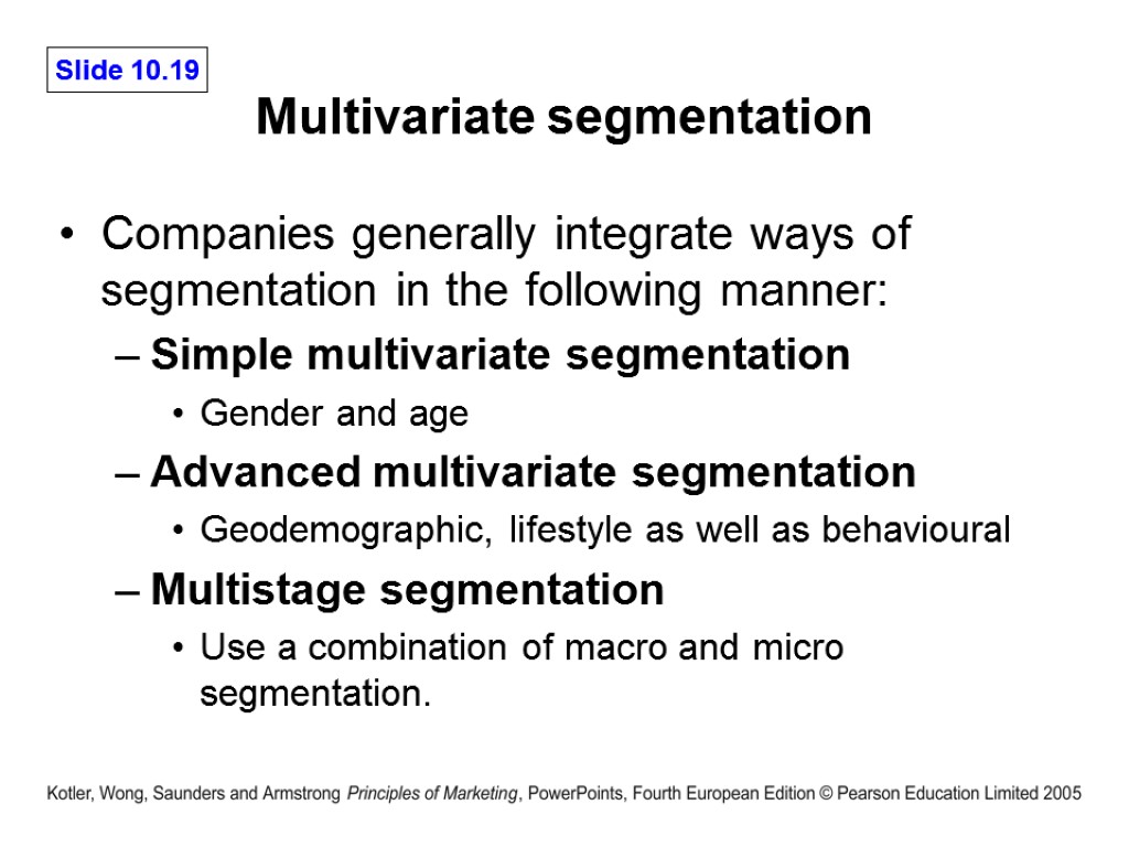 Multivariate segmentation Companies generally integrate ways of segmentation in the following manner: Simple multivariate